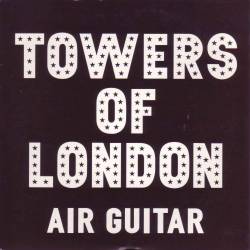 Towers Of London : Air Guitar